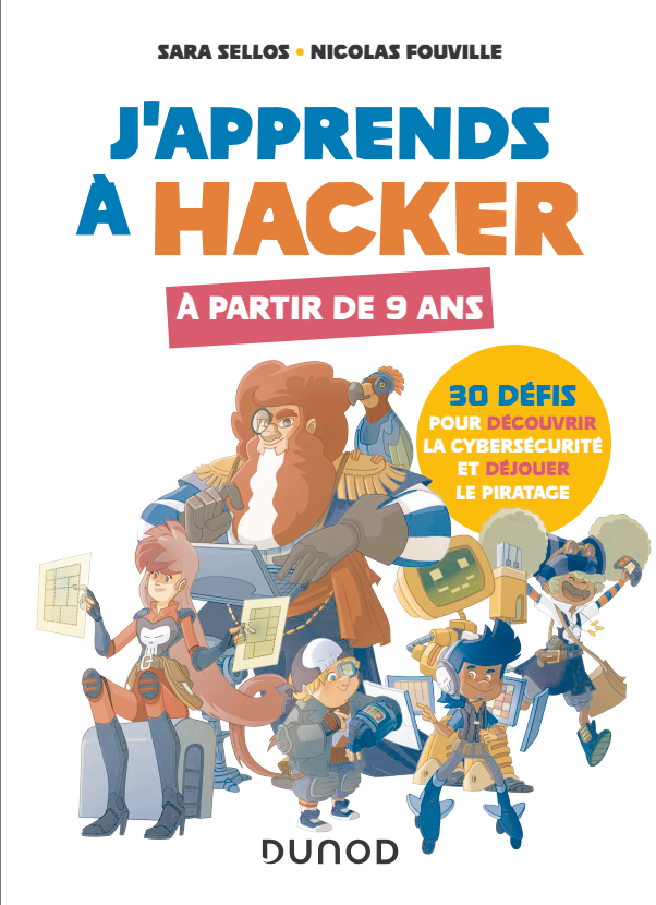 Manuel Japprends à hacker - A partir de 9 ans 30 défis pour découvrir la cybersécurité et déjouer le piratage